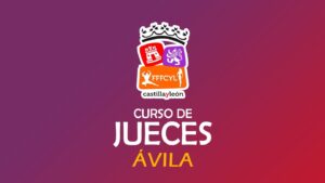 Curso y reciclaje de Jueces FFFCyL 2025 (recordatorio)